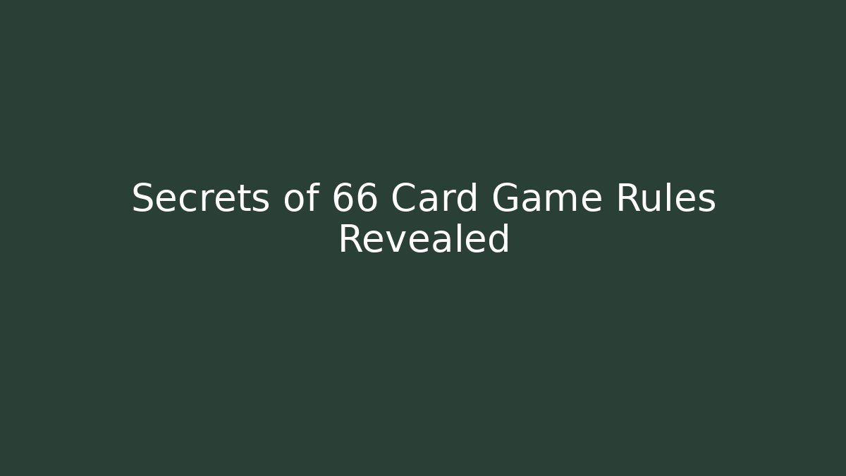 Secrets of 66 Card Game Rules Revealed