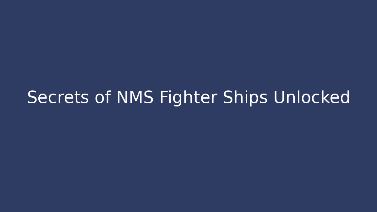 Secrets of NMS Fighter Ships Unlocked