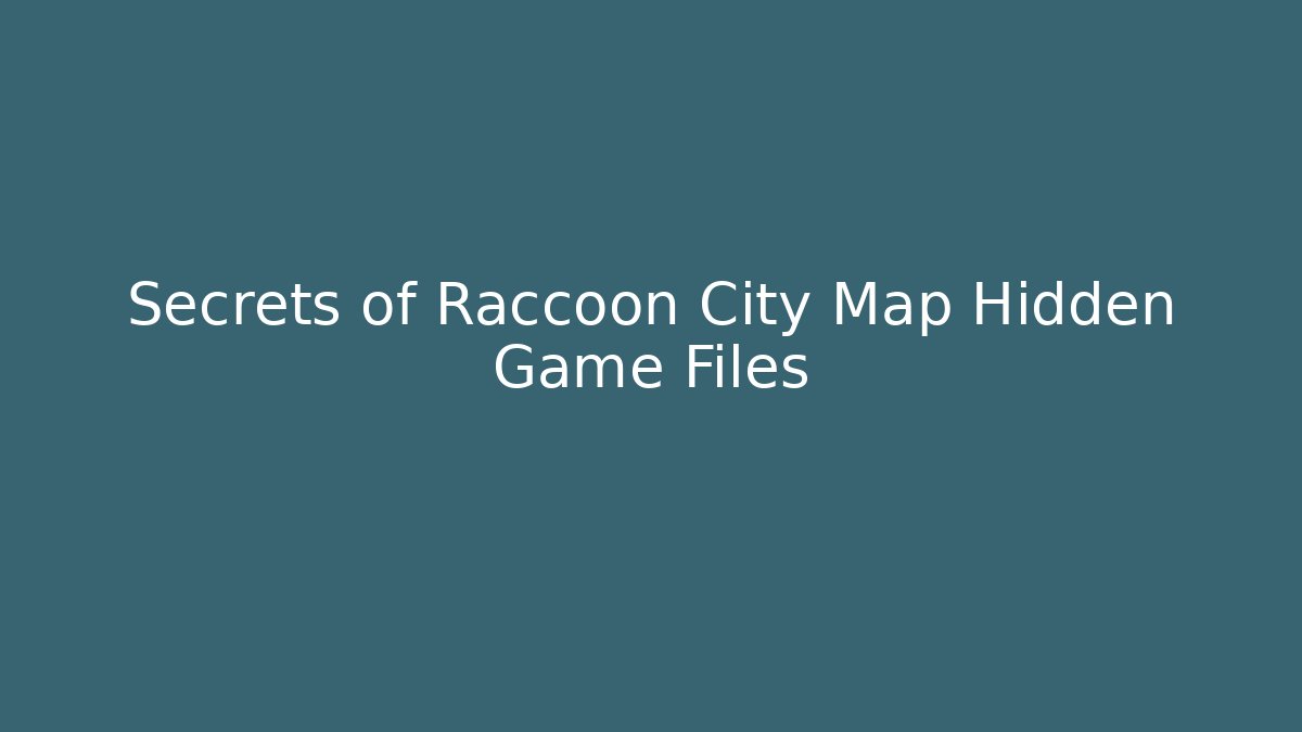 Secrets of Raccoon City Map Hidden Game Files