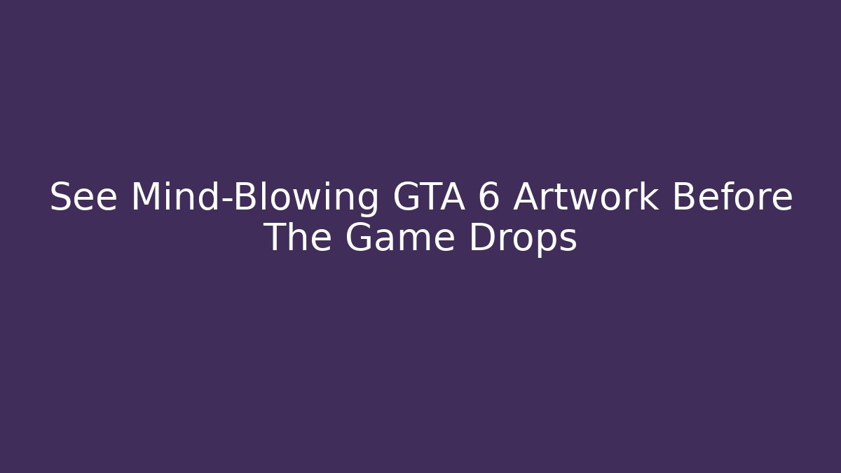See Mind-Blowing GTA 6 Artwork Before The Game Drops - The Family Holidays
