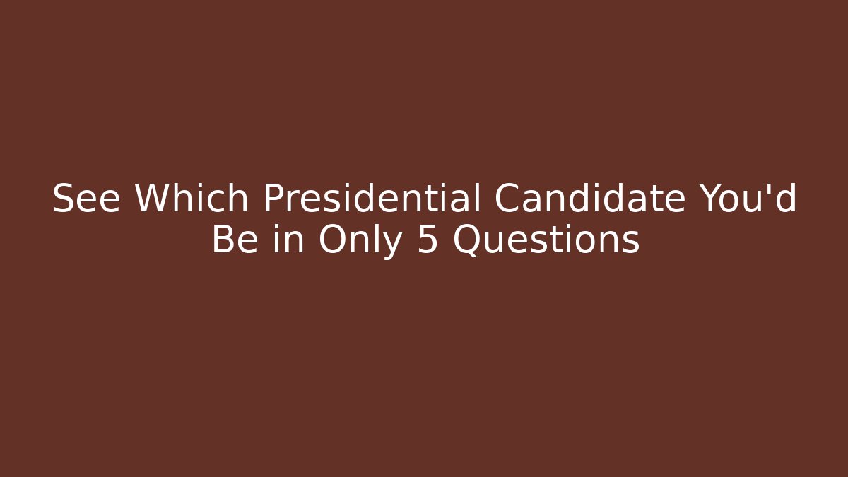 See Which Presidential Candidate You'd Be in Only 5 Questions
