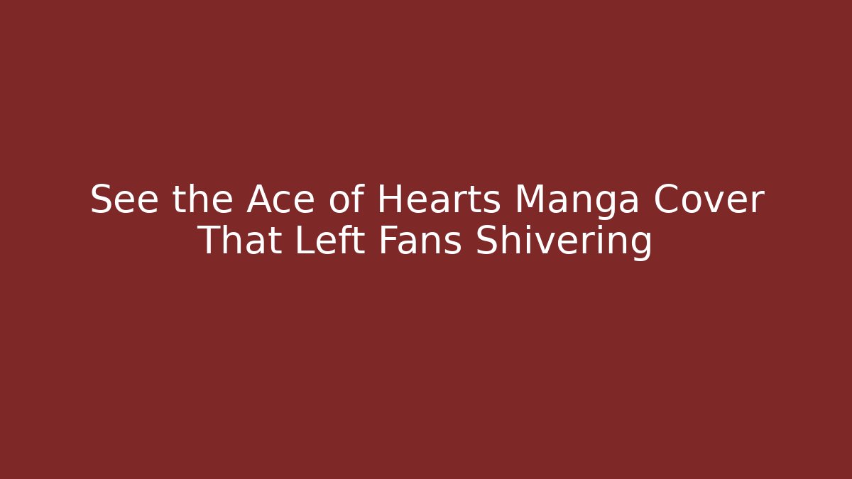 See the Ace of Hearts Manga Cover That Left Fans Shivering