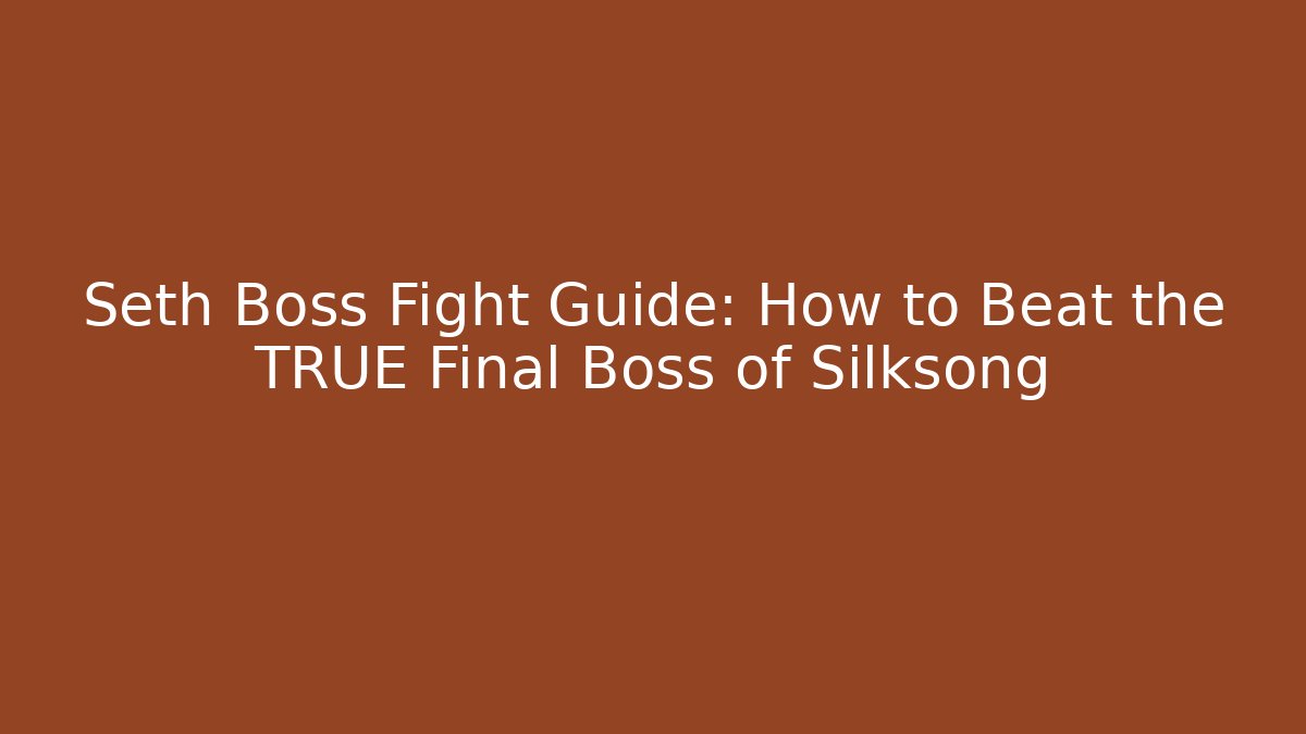 Seth Boss Fight Guide: How to Beat the TRUE Final Boss of Silksong