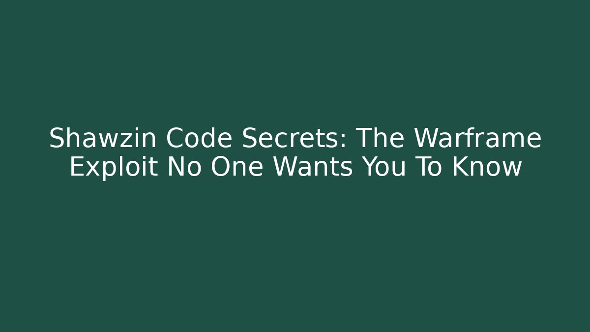 Shawzin Code Secrets: The Warframe Exploit No One Wants You To Know