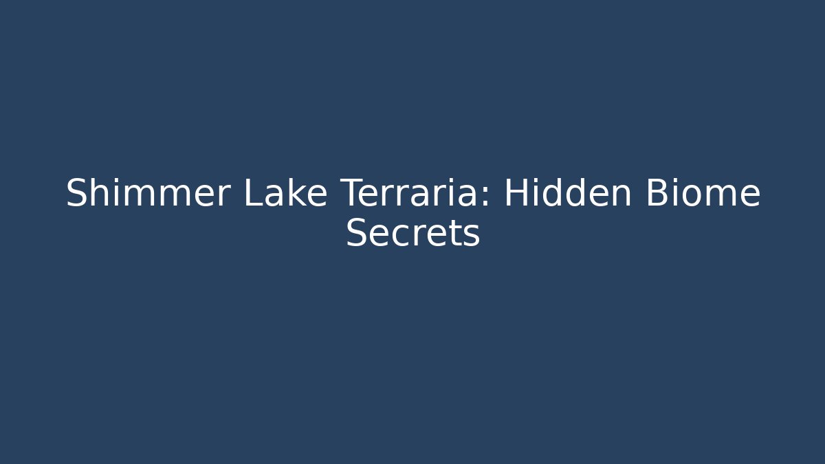 Shimmer Lake Terraria: Hidden Biome Secrets