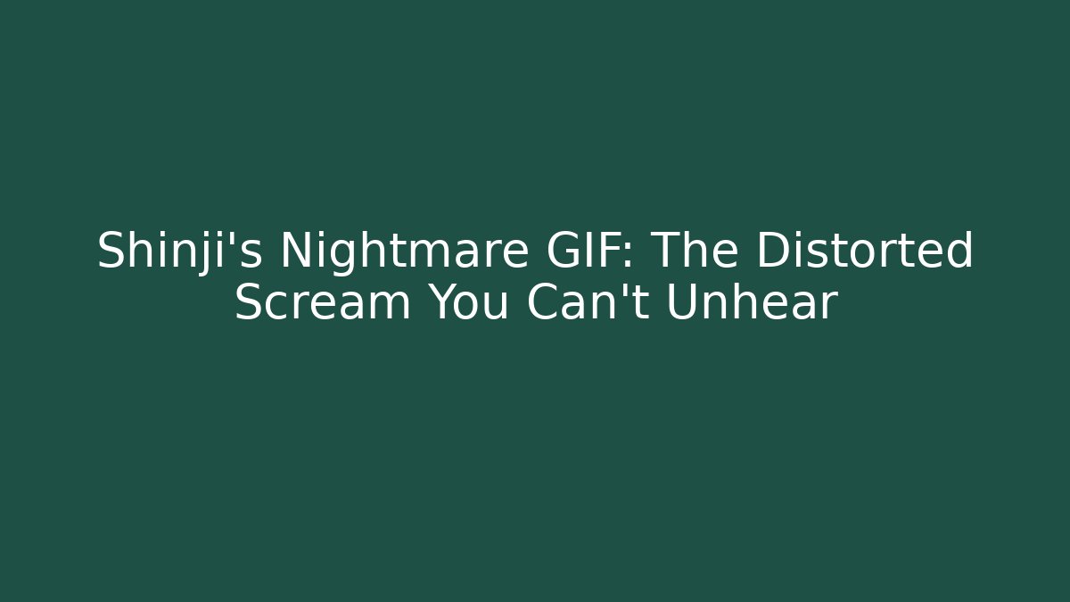 Shinji's Nightmare GIF: The Distorted Scream You Can't Unhear
