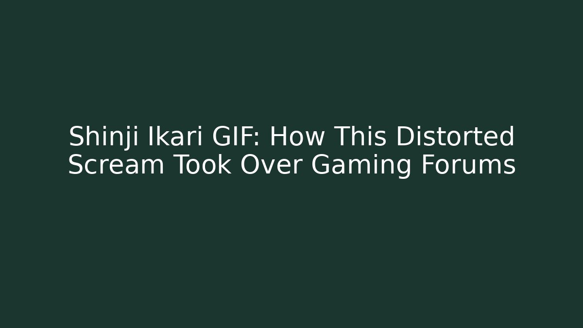 Shinji Ikari GIF: How This Distorted Scream Took Over Gaming Forums