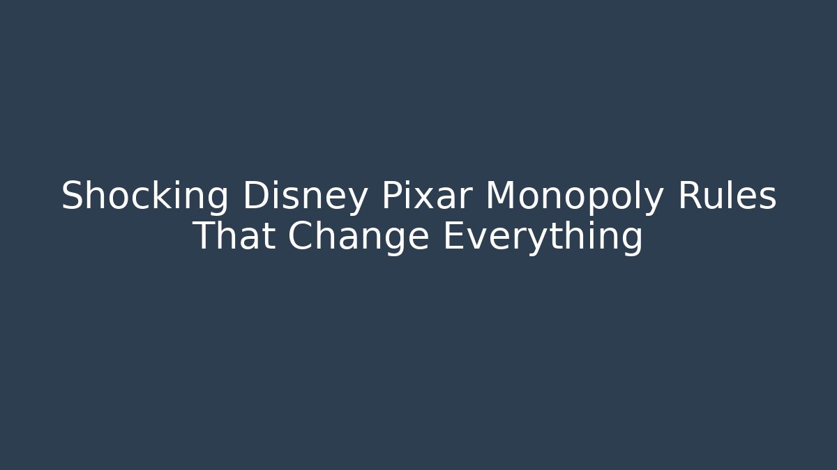 Shocking Disney Pixar Monopoly Rules That Change Everything