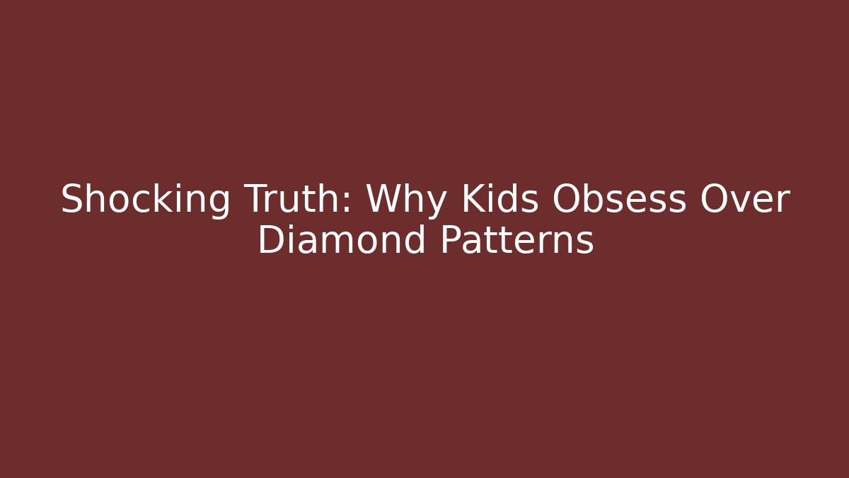 Shocking Truth: Why Kids Obsess Over Diamond Patterns