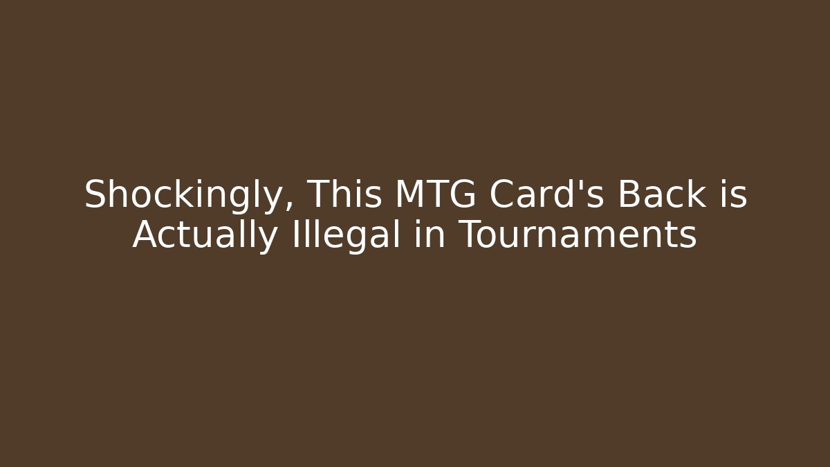 Shockingly, This MTG Card's Back is Actually Illegal in Tournaments - The Family Holidays