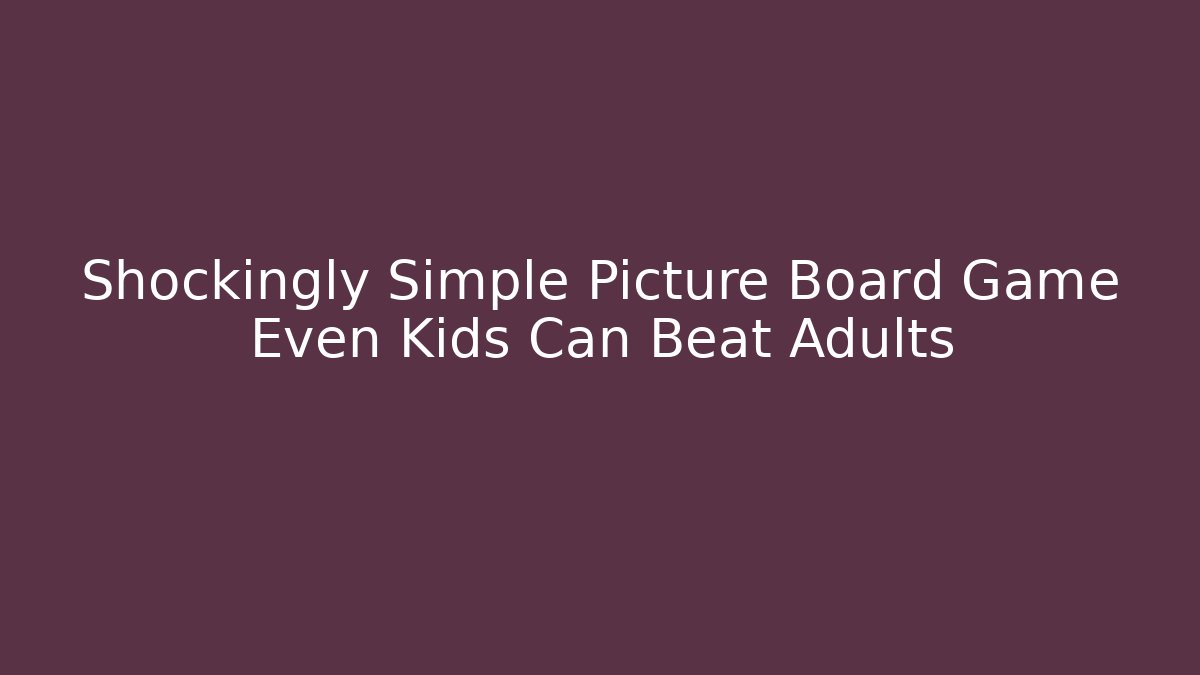 Shockingly Simple Picture Board Game Even Kids Can Beat Adults
