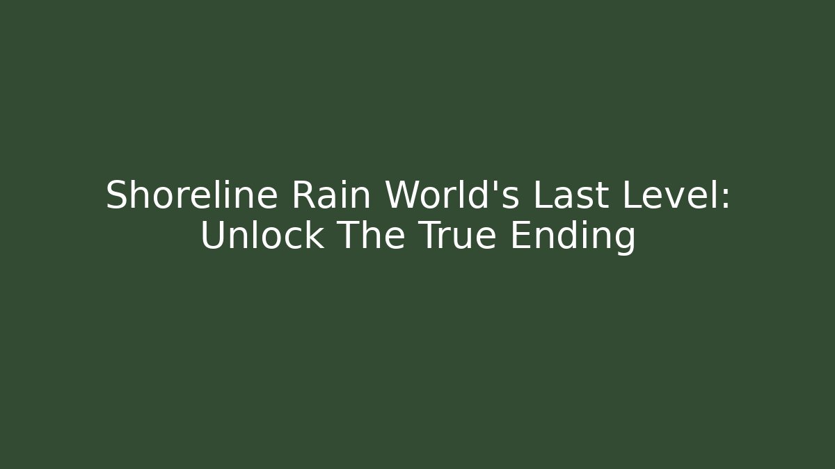 Shoreline Rain World's Last Level: Unlock The True Ending