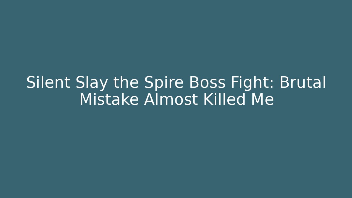 Silent Slay the Spire Boss Fight: Brutal Mistake Almost Killed Me