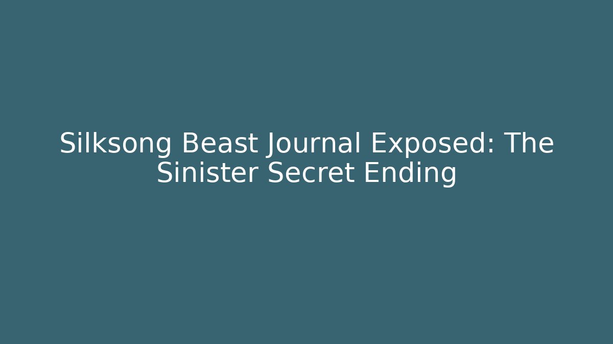 Silksong Beast Journal Exposed: The Sinister Secret Ending - The Family Holidays