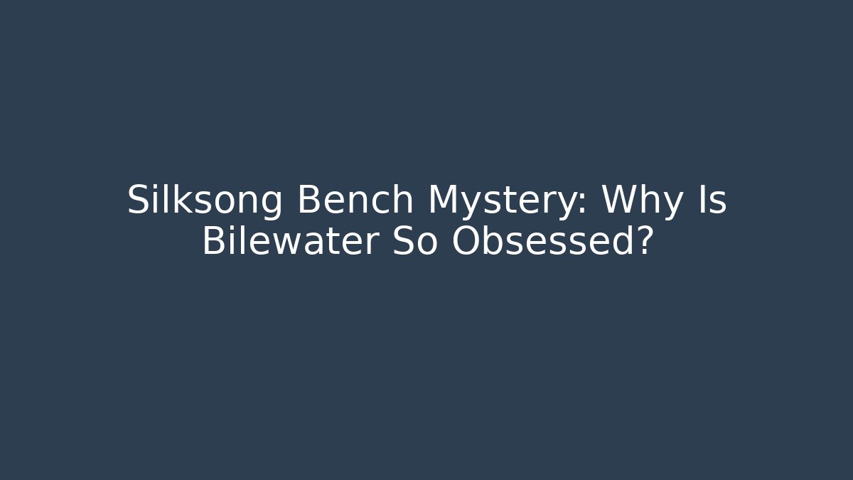 Silksong Bench Mystery: Why Is Bilewater So Obsessed?