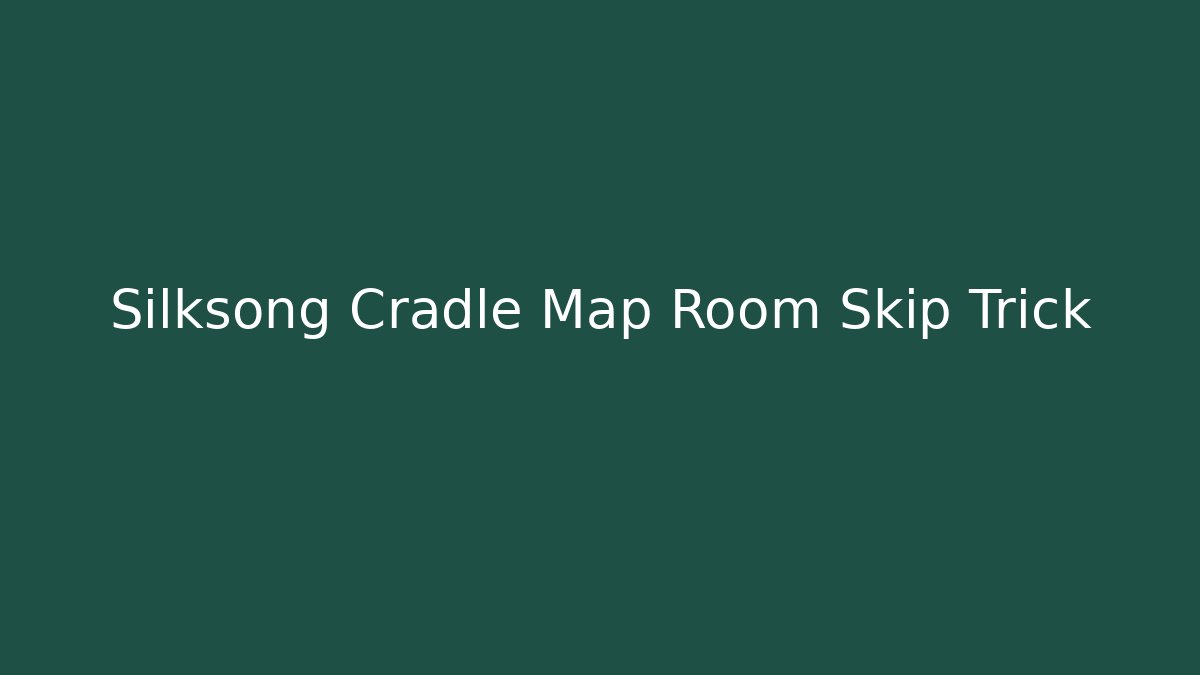 Silksong Cradle Map Room Skip Trick