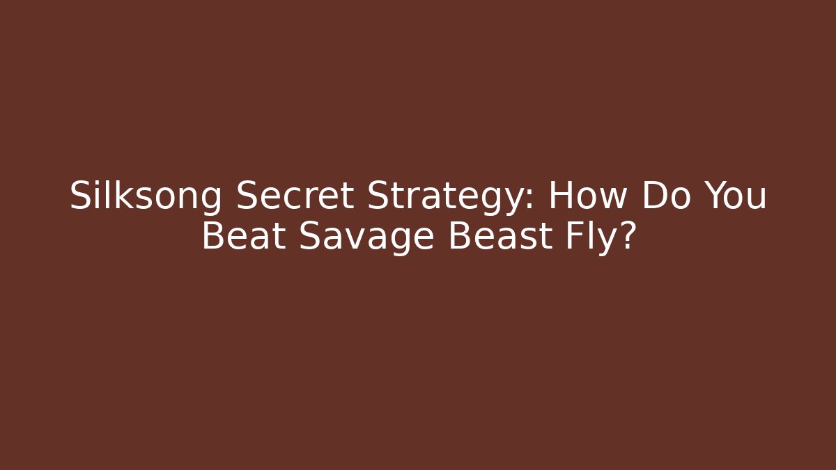 Silksong Secret Strategy: How Do You Beat Savage Beast Fly?