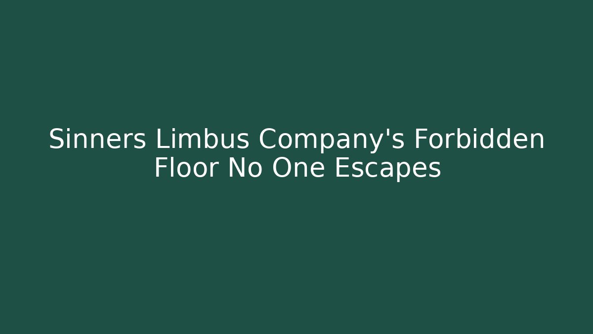 Sinners Limbus Company's Forbidden Floor No One Escapes