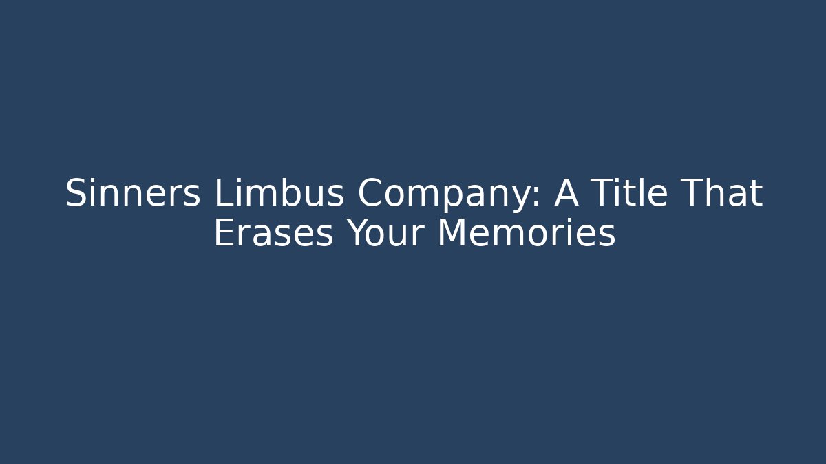 Sinners Limbus Company: A Title That Erases Your Memories