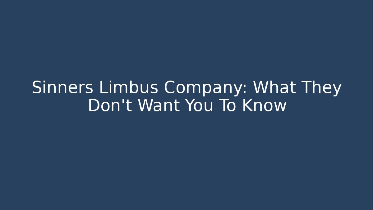 Sinners Limbus Company: What They Don't Want You To Know
