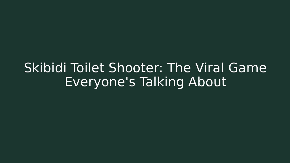 Skibidi Toilet Shooter: The Viral Game Everyone's Talking About