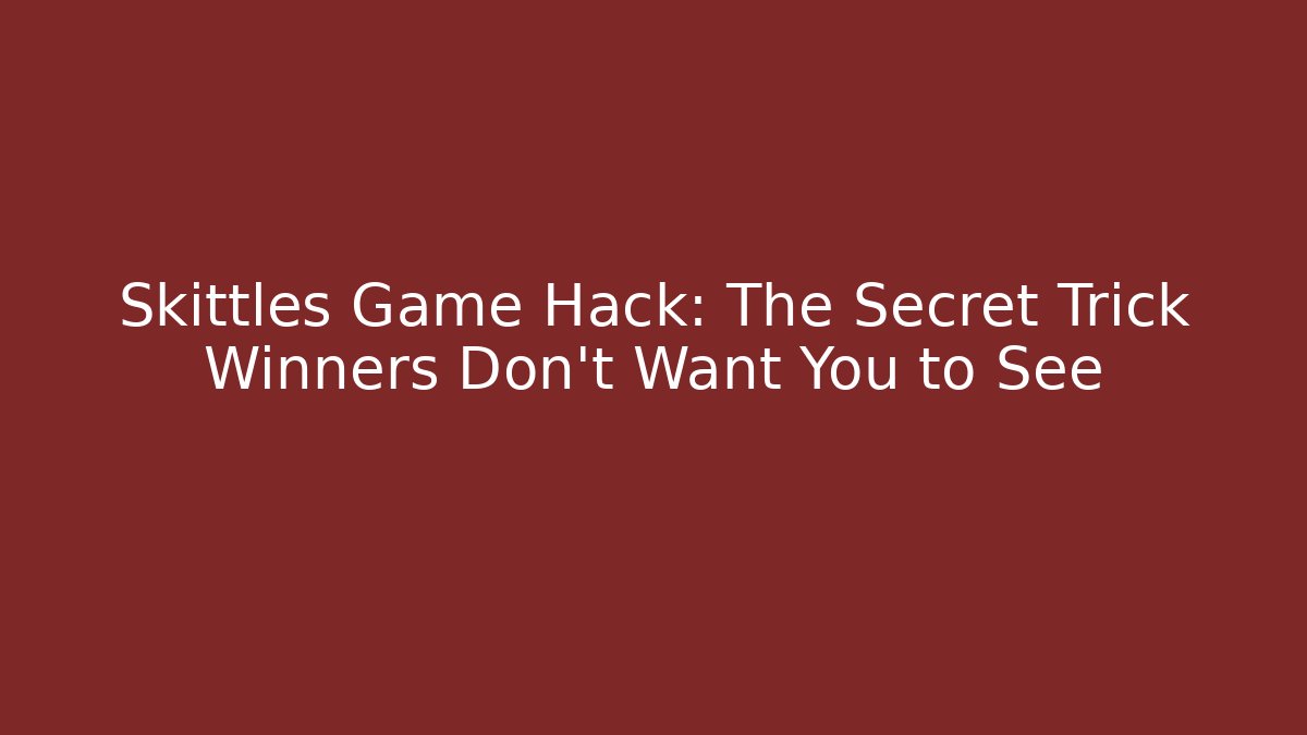 Skittles Game Hack: The Secret Trick Winners Don't Want You to See