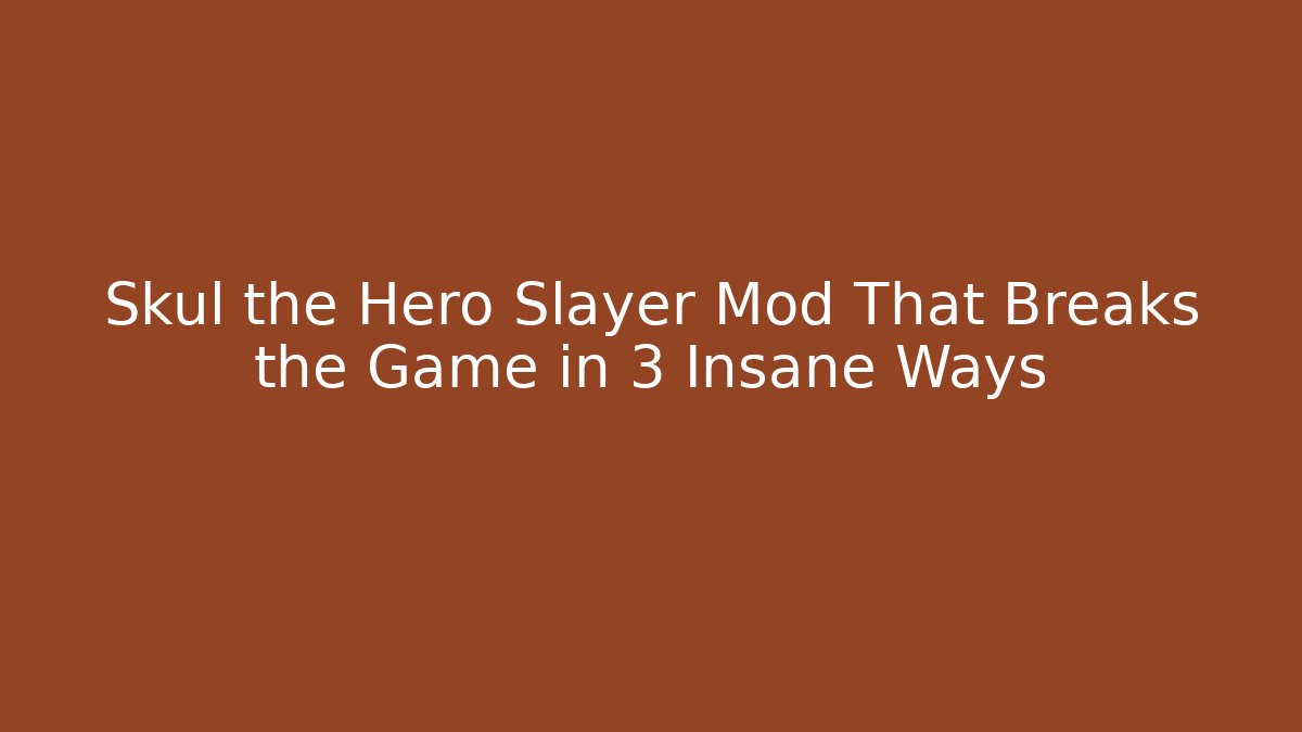 Skul the Hero Slayer Mod That Breaks the Game in 3 Insane Ways - The Family Holidays