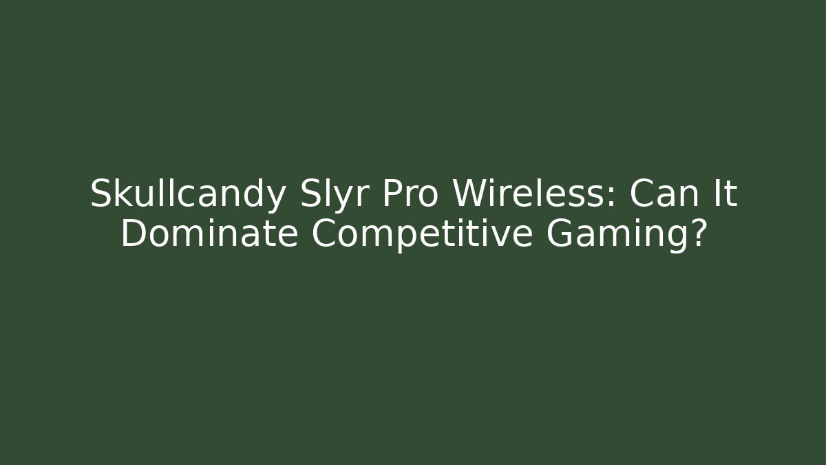 Skullcandy Slyr Pro Wireless: Can It Dominate Competitive Gaming?