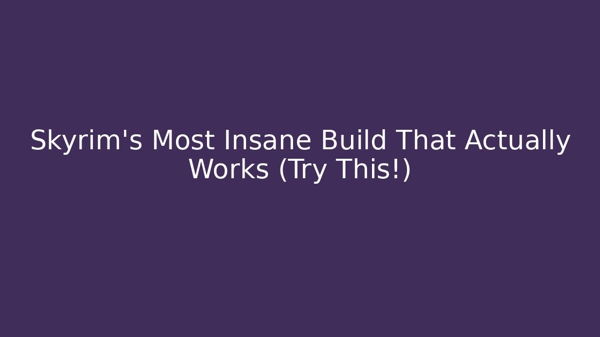 Skyrim's Most Insane Build That Actually Works (Try This!)