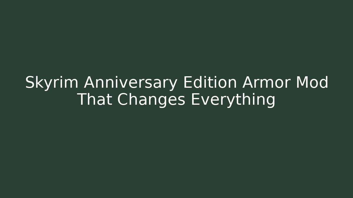 Skyrim Anniversary Edition Armor Mod That Changes Everything