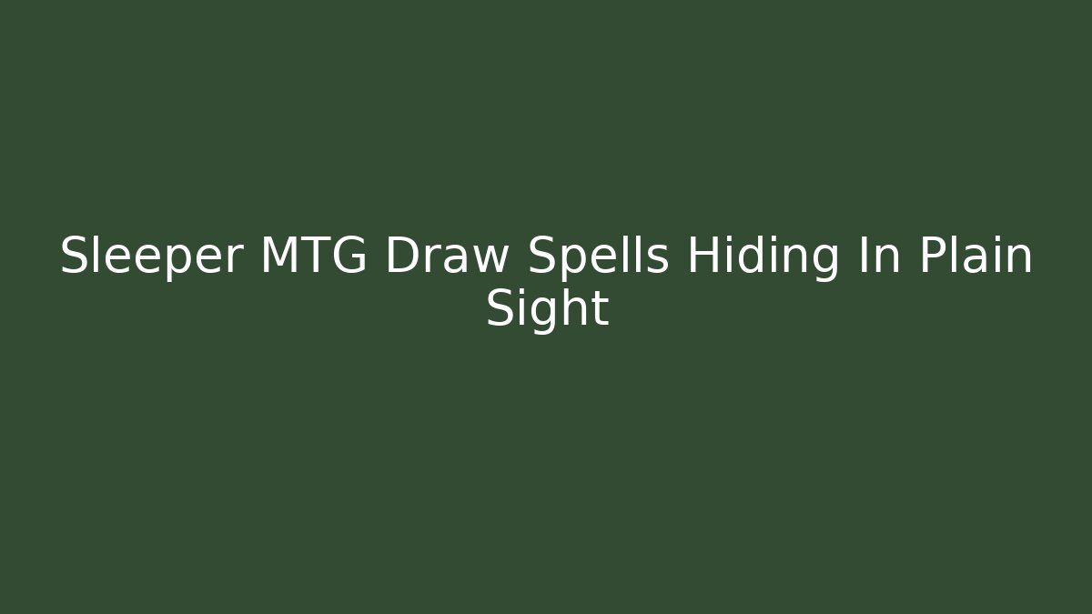 Sleeper MTG Draw Spells Hiding In Plain Sight