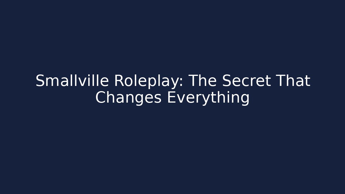 Smallville Roleplay: The Secret That Changes Everything