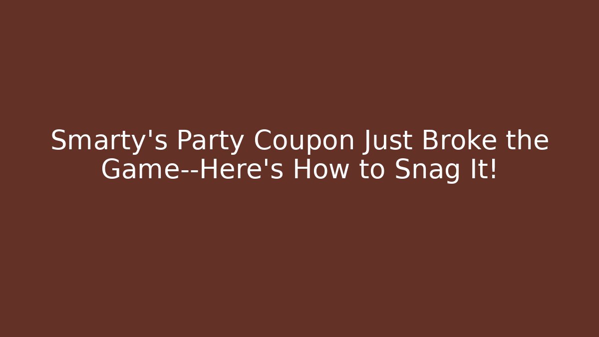 Smarty’s Party Coupon Just Broke the Game—Here’s How to Snag It!