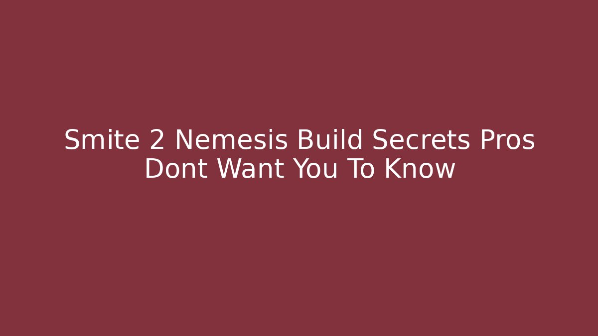 Smite 2 Nemesis Build Secrets Pros Dont Want You To Know - The Family Holidays