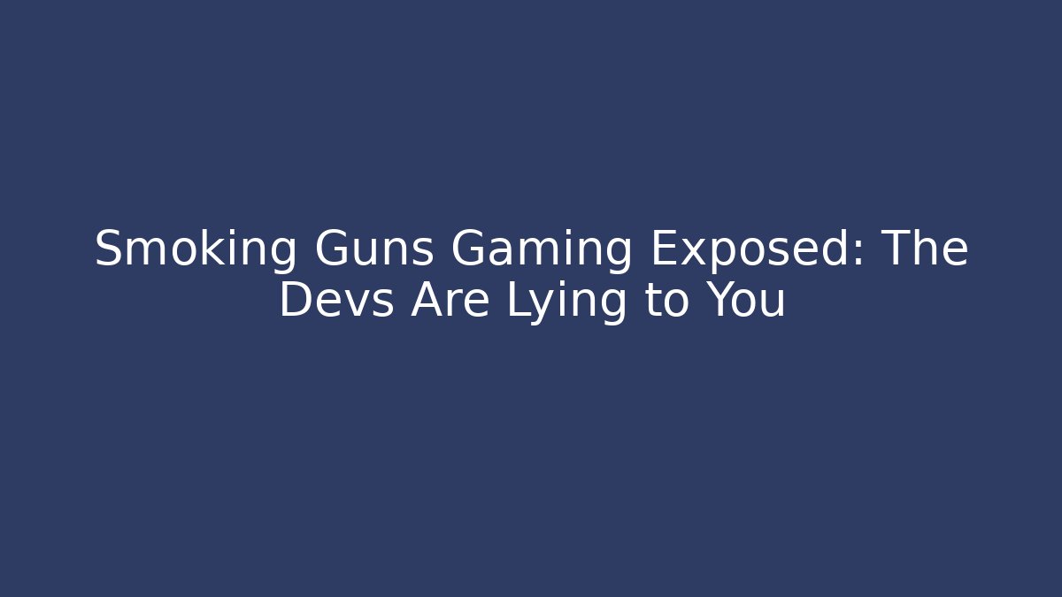 Smoking Guns Gaming Exposed: The Devs Are Lying to You - The Family Holidays