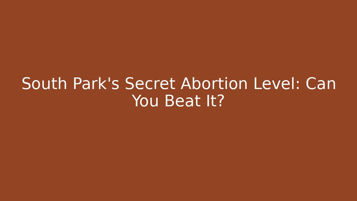 South Park's Secret Abortion Level: Can You Beat It?