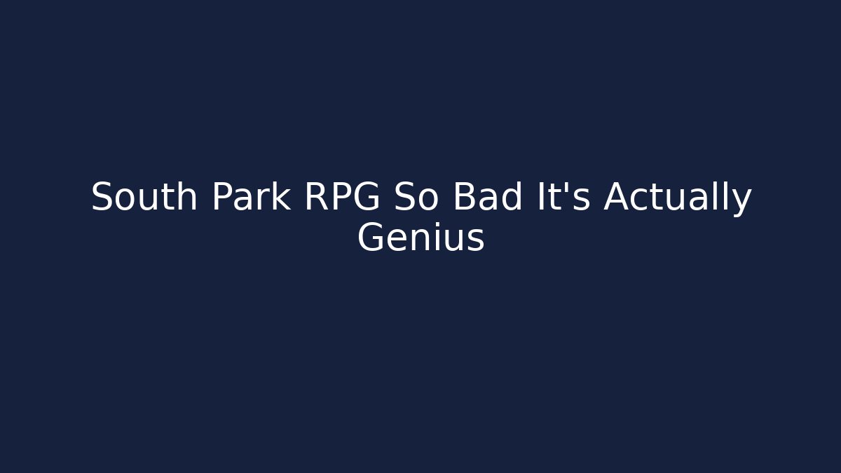 South Park RPG So Bad It's Actually Genius