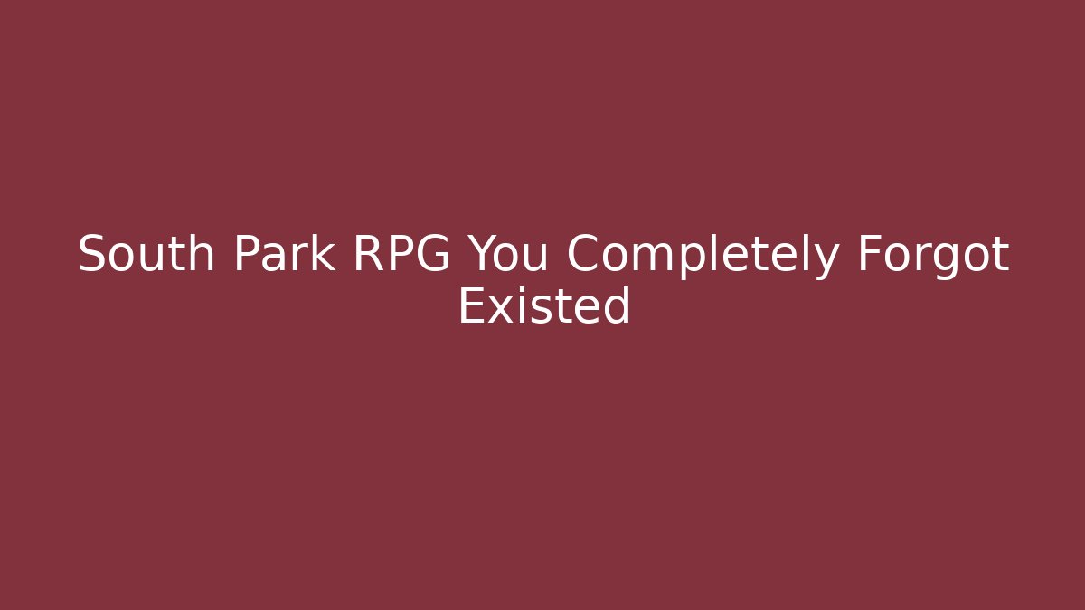 South Park RPG You Completely Forgot Existed