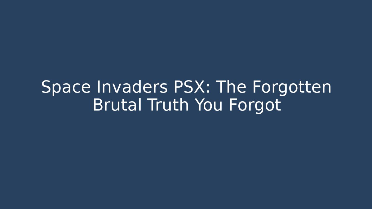 Space Invaders PSX: The Forgotten Brutal Truth You Forgot