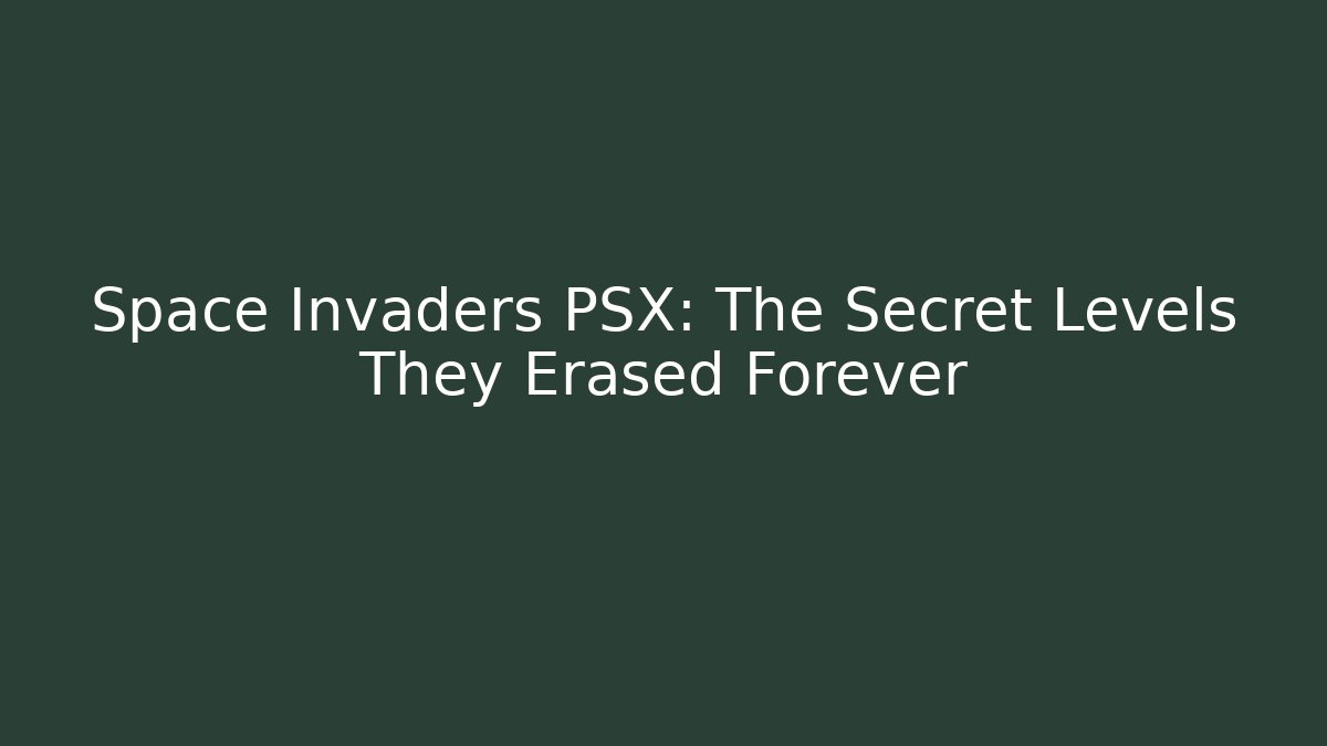 Space Invaders PSX: The Secret Levels They Erased Forever