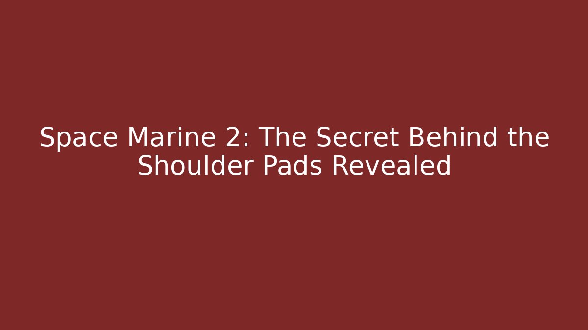Space Marine 2: The Secret Behind the Shoulder Pads Revealed