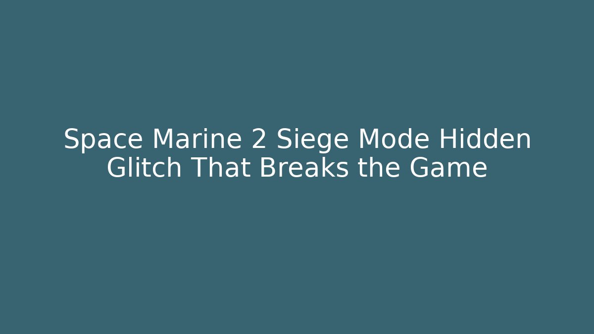 Space Marine 2 Siege Mode Hidden Glitch That Breaks the Game - The Family Holidays