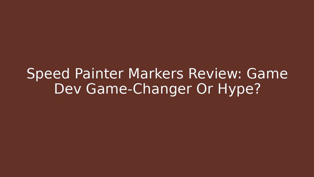Speed Painter Markers Review: Game Dev Game-Changer Or Hype?