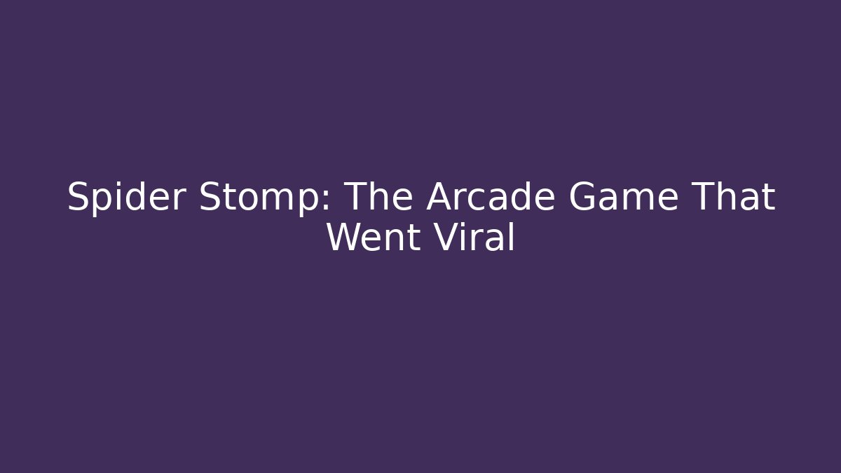 Spider Stomp: The Arcade Game That Went Viral