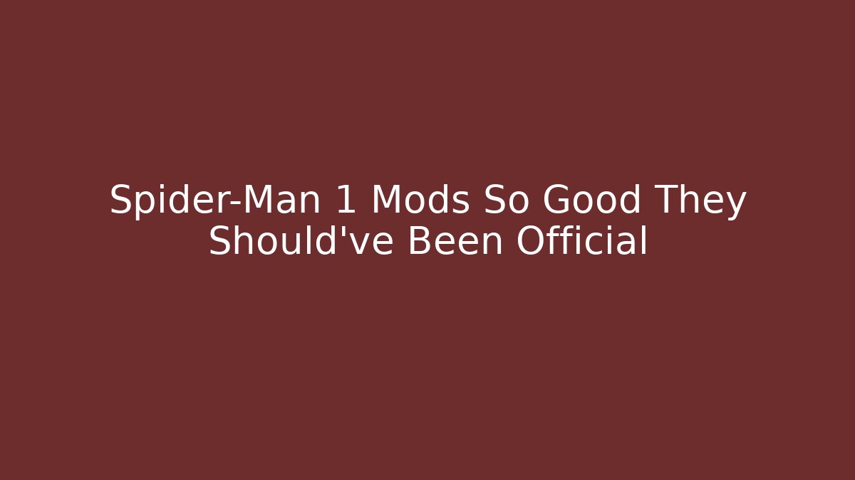 Spider-Man 1 Mods So Good They Should've Been Official