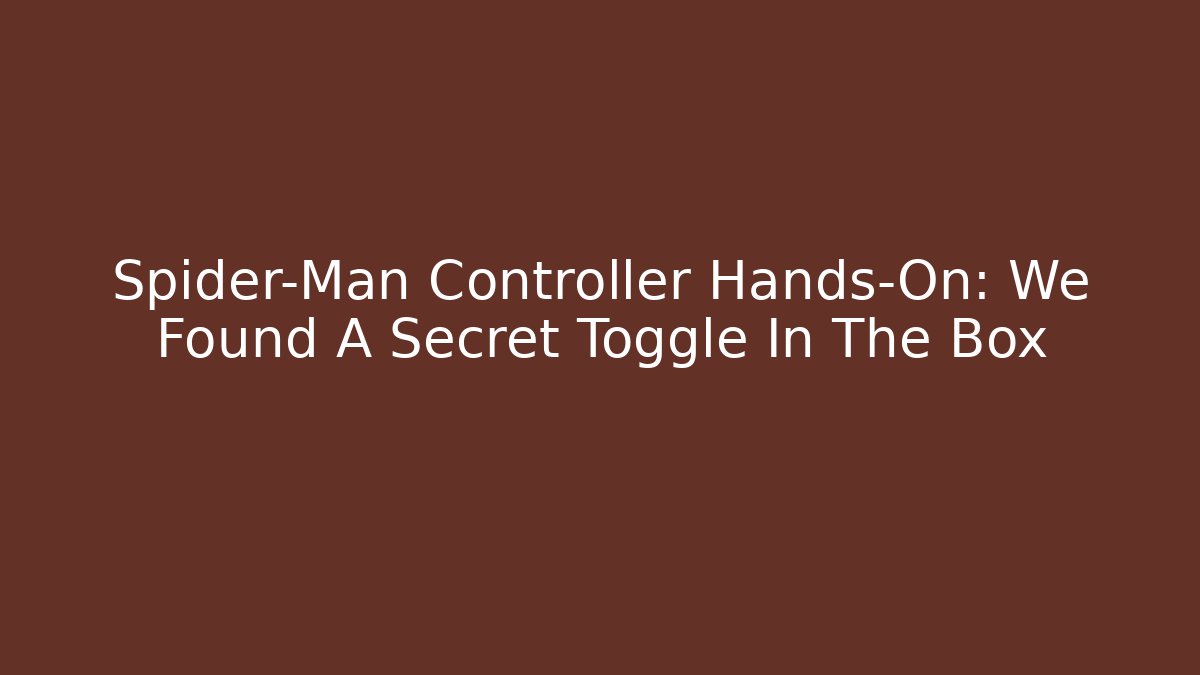 Spider-Man Controller Hands-On: We Found A Secret Toggle In The Box