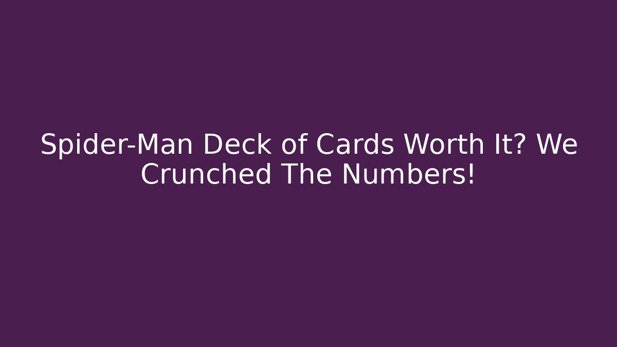 Spider-Man Deck of Cards Worth It? We Crunched The Numbers!