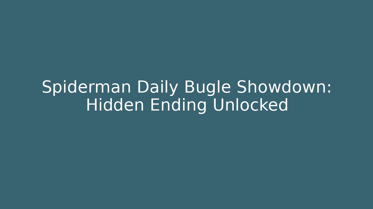 Spiderman Daily Bugle Showdown: Hidden Ending Unlocked