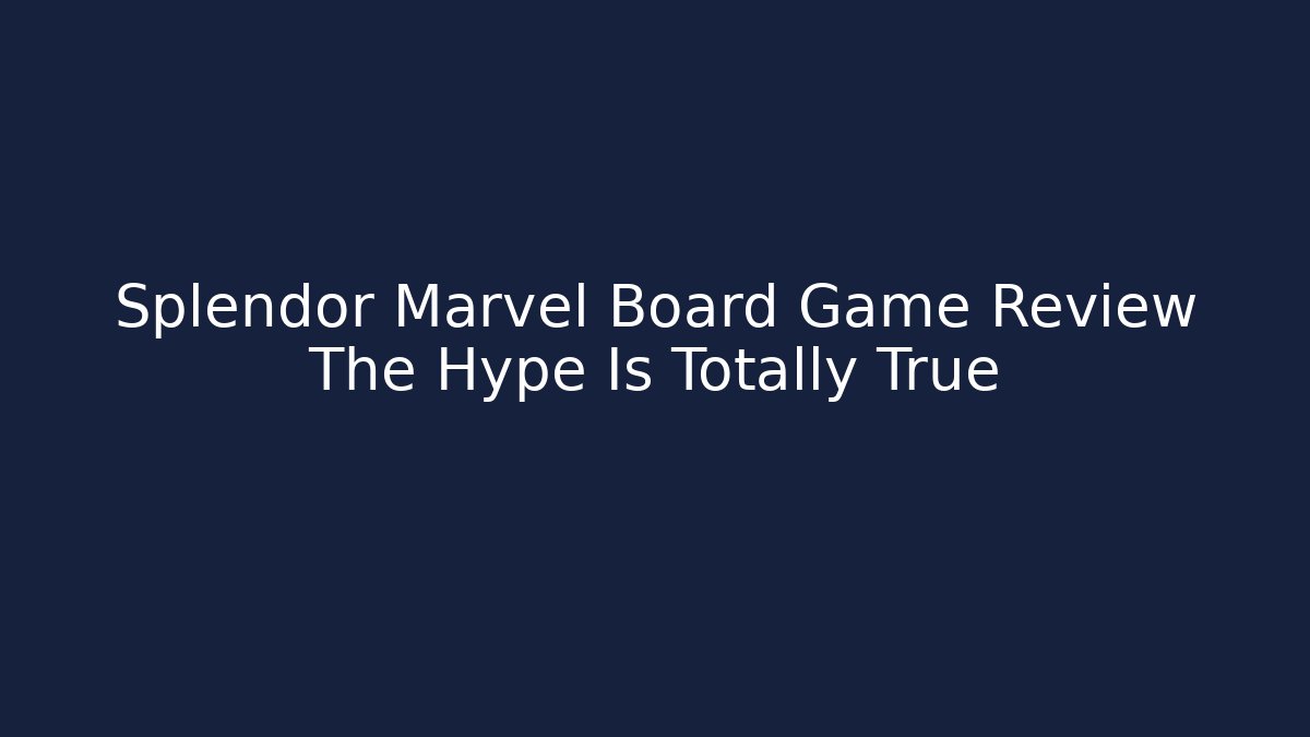 Splendor Marvel Board Game Review The Hype Is Totally True