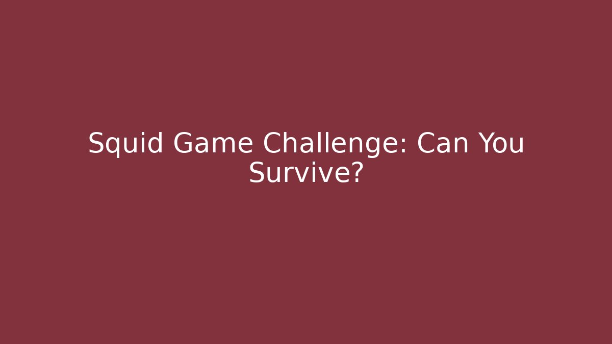Squid Game Challenge: Can You Survive?